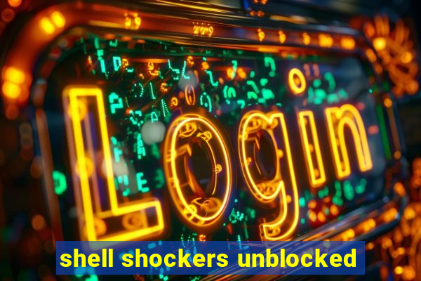 shell shockers unblocked